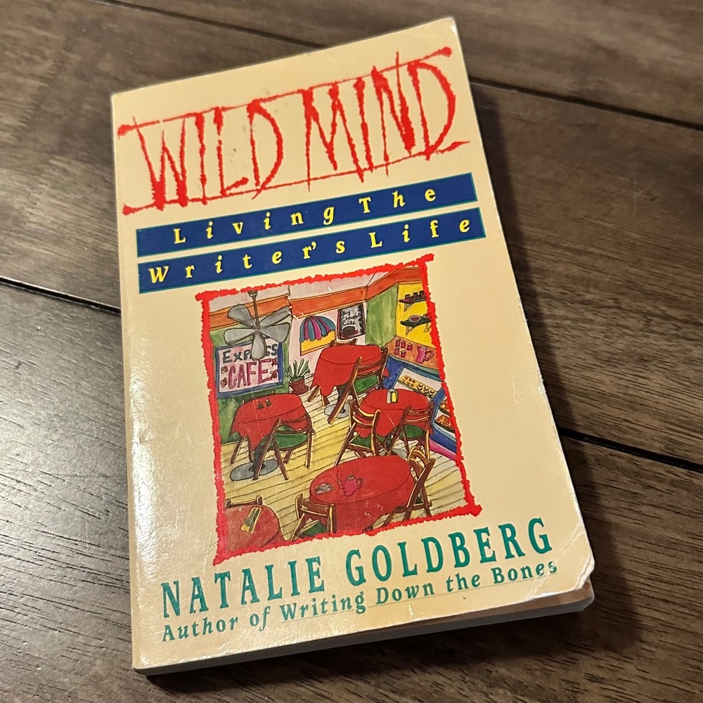 Wild Mind : Living the Writer's Life by Natalie Goldberg (1990, Trade Paperback)